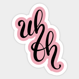 Uh Oh Hand Letter Type Design Sticker